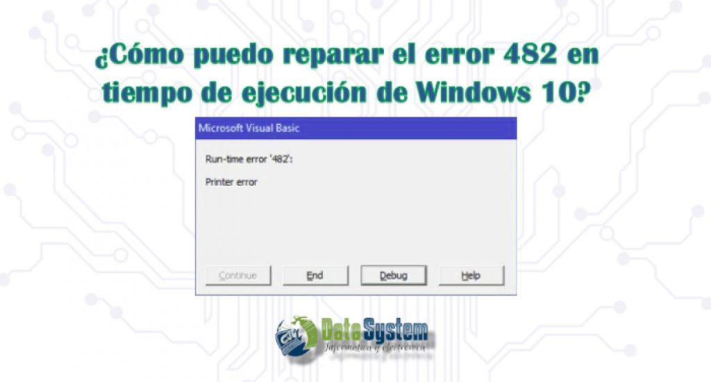 Runtime Error 482 Windows 10 (Error de impresora) Pasos para resolver